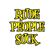 Rude People Suck Sarcastic Quote.