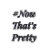 NowThat’sPretty