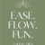 Ease. Flow. Fun.