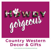 Howdy Gorgeous! Country Western Decor and Gifts