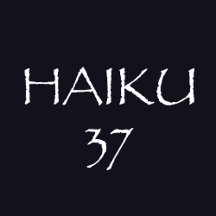 HAIKU 37