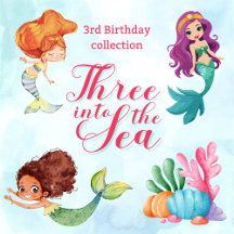 Three into the Sea Mermaid Girls 3rd birthday