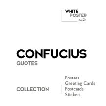 CONFUCIUS quotes - Posters, Greeting cards...
