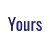 Yours..