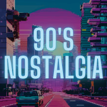 90s Nostalgia