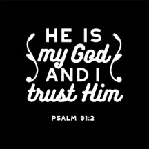 Christian Faith Quote – Trust in God Psalm 91:2 