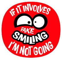 If It Involves Fake Smiling I'm Not Going Saying