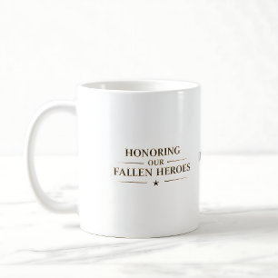 Taza De Café Honoring Our Fallen Heroes / Día de los caídos