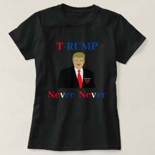 T-RUMP nunca camiseta