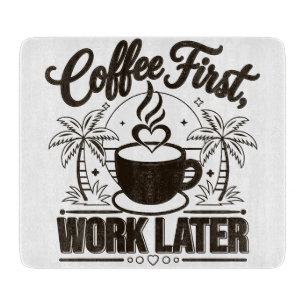 Tabla De Cortar Café Primero, Trabajo Después. Impulsado por Vibra