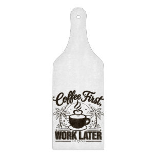 Tabla De Cortar Café Primero, Trabajo Después. Impulsado por Vibra