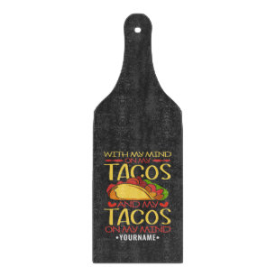 Tabla De Cortar Con mi mente en los tacos y los tacos en mi mente