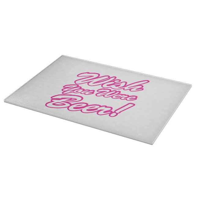 Tabla De Cortar ¡Desearía Que Fueras Cerveza! (Borde)