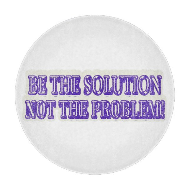 Tabla De Cortar Diseño de ilustraciones "BE THE SOLUTION" Buy Now (Anverso)