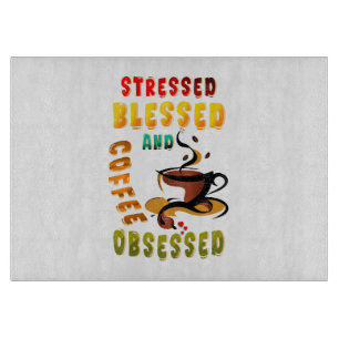 Tabla De Cortar Enfatizado Bendito Y Café Obsesionado