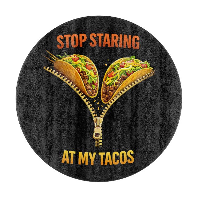 Tabla De Cortar Funny Taco Lover Stop Staring (Anverso)