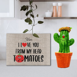 Tabla De Cortar Glass Custom I Love You From My Head Tomatoes 