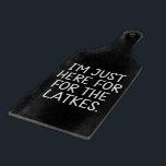 Tabla De Cortar Hanukkah, estoy aquí para los judíos de Latkes<br><div class="desc">Hanukkah,  estoy aquí para la festividad judía de Latkes</div>