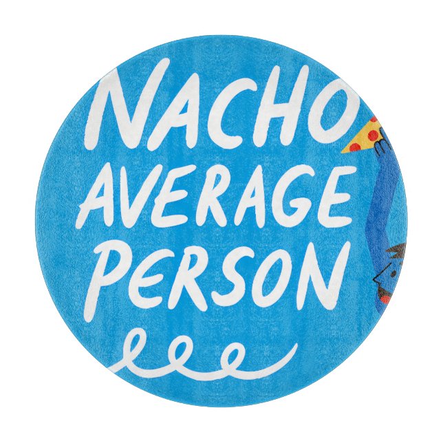Tabla De Cortar Humorous "Nacho Average Person" Food Pun (Anverso)