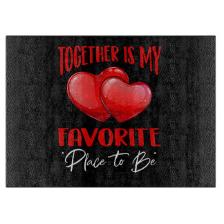 Tabla De Cortar Juntos es mi lugar favorito para ser - Cute Love Q