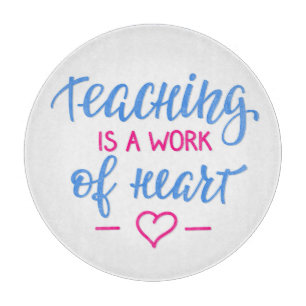 Tabla De Cortar La enseñanza es un trabajo del corazón