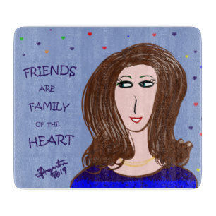 TABLA DE CORTAR LOS AMIGOS SON FAMILIA DEL CORAZÓN