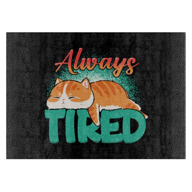 Tabla De Cortar Siempre cansado (Anverso)