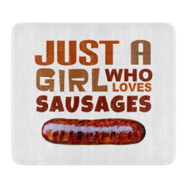 Tabla De Cortar Sólo un chica que ama a las salchichas