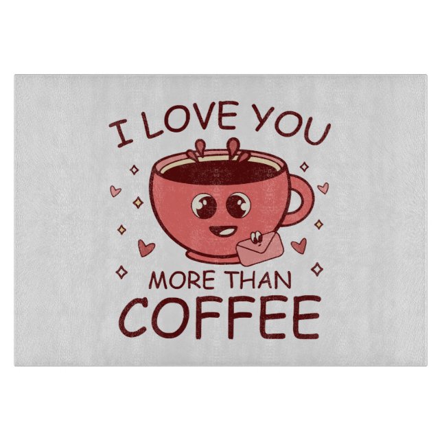 Tabla De Cortar Te Amo Más Que Café (Anverso)