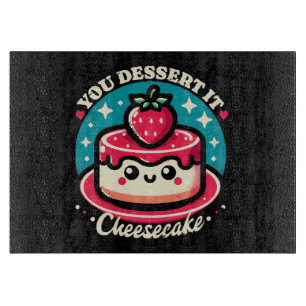 Tabla De Cortar Te Mereces - Cheesecake Kawaii