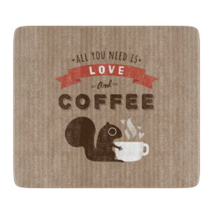 Tabla De Cortar Todo lo que usted necesita es amor y café -