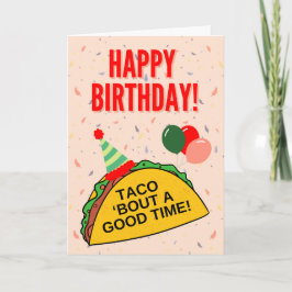 Taco 'Bout A Good Time - Tarjeta de cumpleaños