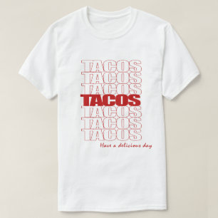 Tacos. Tenga una camiseta deliciosa del día