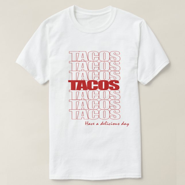 Tacos. Tenga una camiseta deliciosa del día (Diseño del anverso)