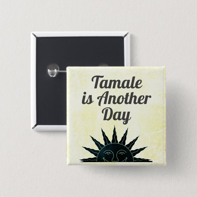Tamale es otro botón de día (Anverso y reverso)