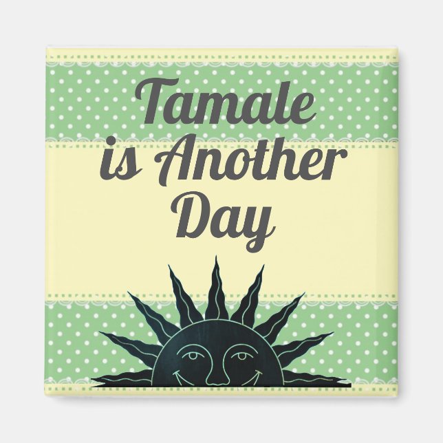 Tamale es otro imán del día (Frente)