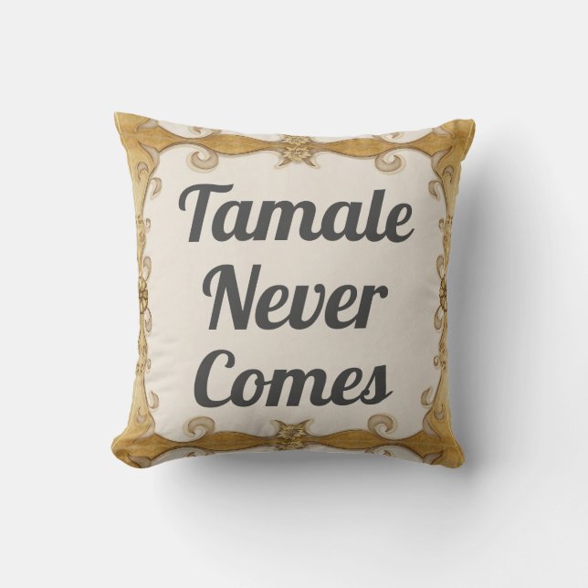 Tamale nunca llega al Cojín decorativo (Anverso)