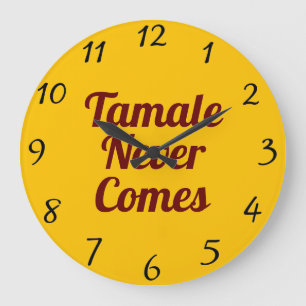 Tamale nunca llega al reloj de pared