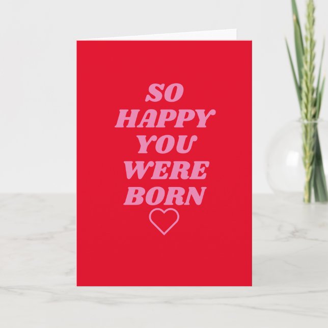 Tan feliz de haber nacido Tarjeta de Cumpleaños (Anverso)