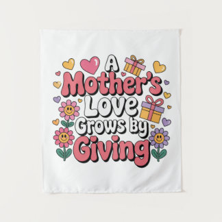 Tapiz A Mother’s Love Grows By Giving