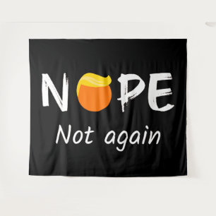 Tapiz Anti-Trump - Nope, No de Nuevo II