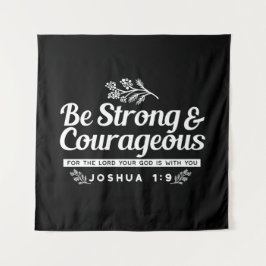 Tapiz Be Strong and Courageous – Joshua 1:9 Bible Verse