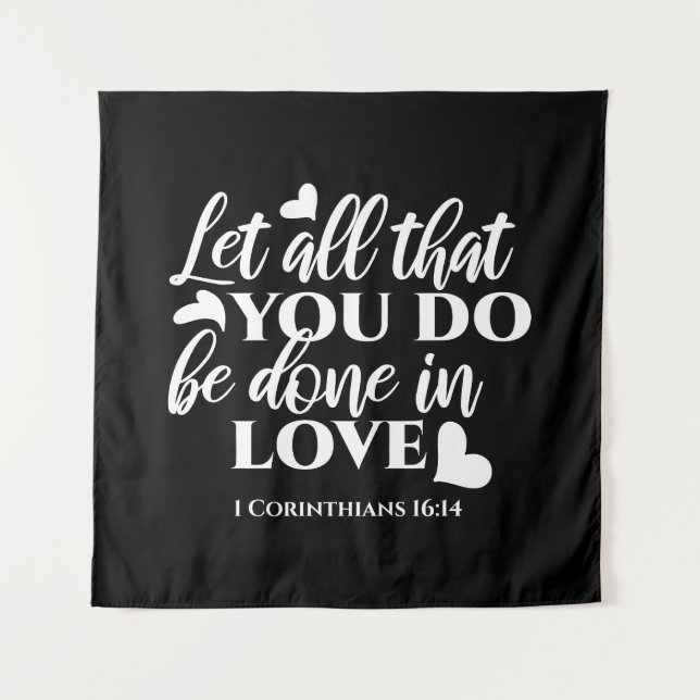 Tapiz Blanco y negro 1 corintios 16:14 Biblia Verse (Anverso)
