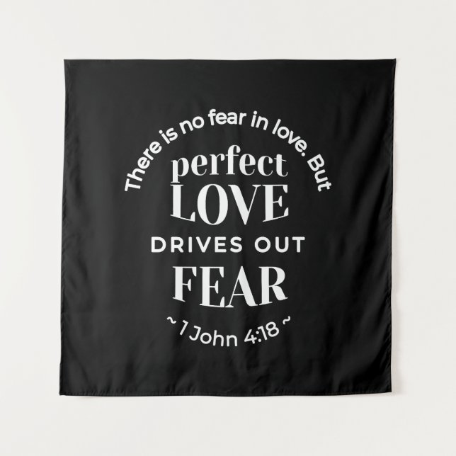 Tapiz BW 'El amor perfecto impulsa el miedo' - 1 John 4: (Anverso)