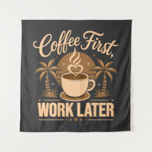 Tapiz Café Primero, Trabajo Después. Impulsado por Caffe