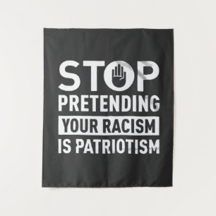 Tapiz Dejar de pretender tu racismo es patriotismo