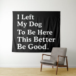 Tapiz Dejé Que Mi Perro Estuviera Aquí, Mejor Sea Gracio