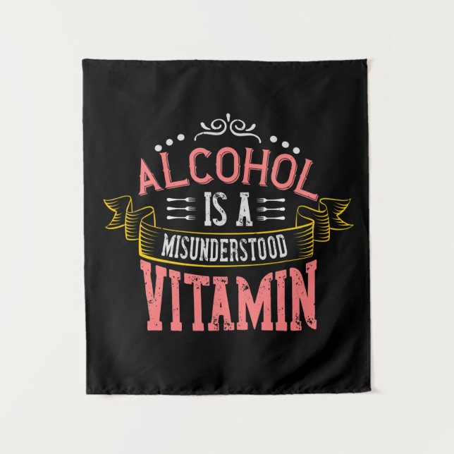 Tapiz El Alcohol Es Una Vitamina Malentendida (Anverso)