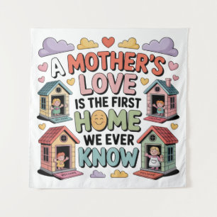 Tapiz El amor de una madre es el primer hogar que conoce