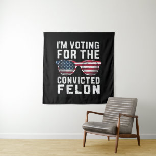 Tapiz Estoy votando por el delincuente convicto Pro Trum